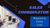 Sales Coordinator Required in Dubai