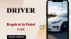 DRIVER Required in Dubai
