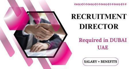 Recruitment Director Required in Dubai