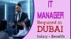 IT Manager Required in Dubai