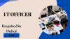 Information Technology Officer Required in Dubai
