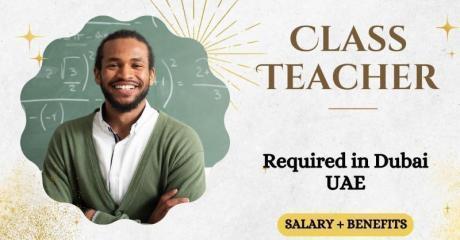 Class Teacher Required in Dubai