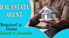 Real Estate Agent Required in Dubai